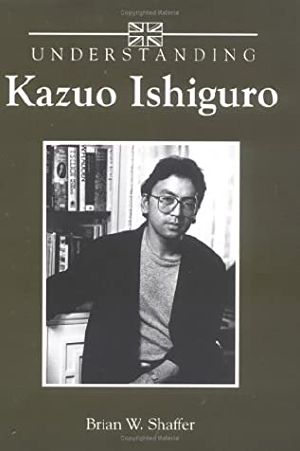 [Understanding Contemporary British Literature 01] • Understanding Kazuo Ishiguro